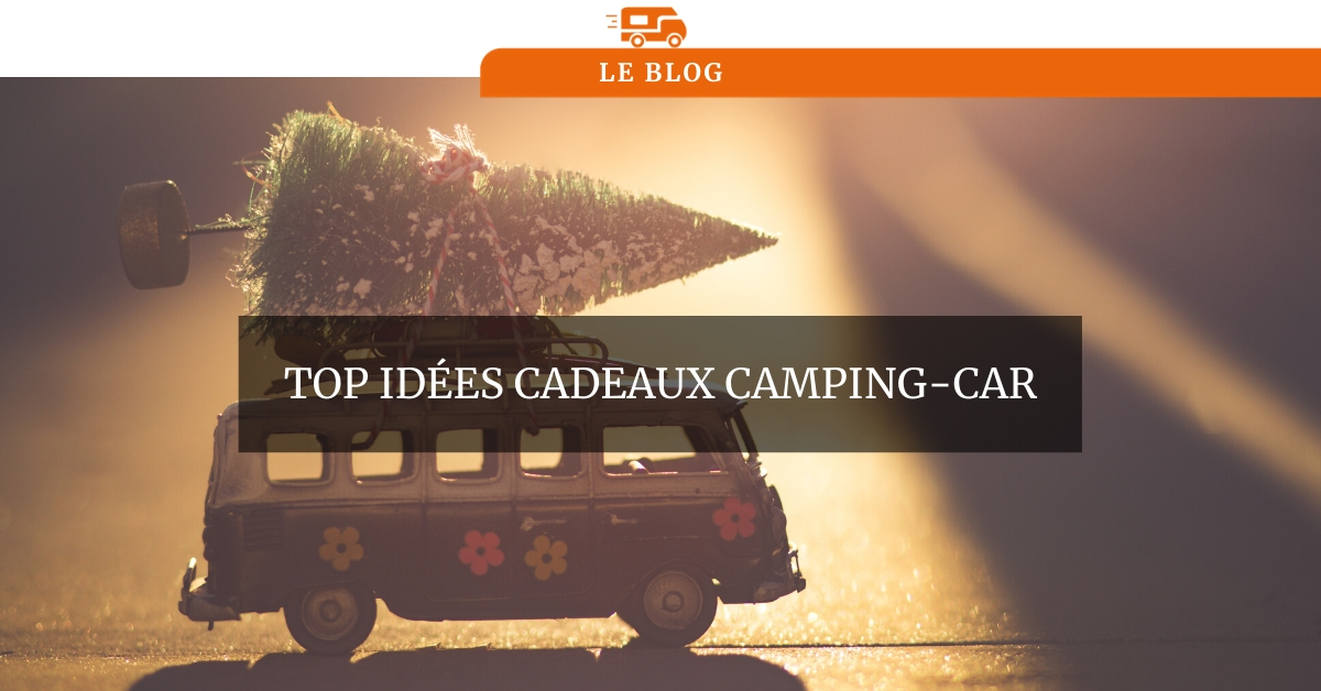 Les meilleures idées cadeaux campingcars Notre sélection