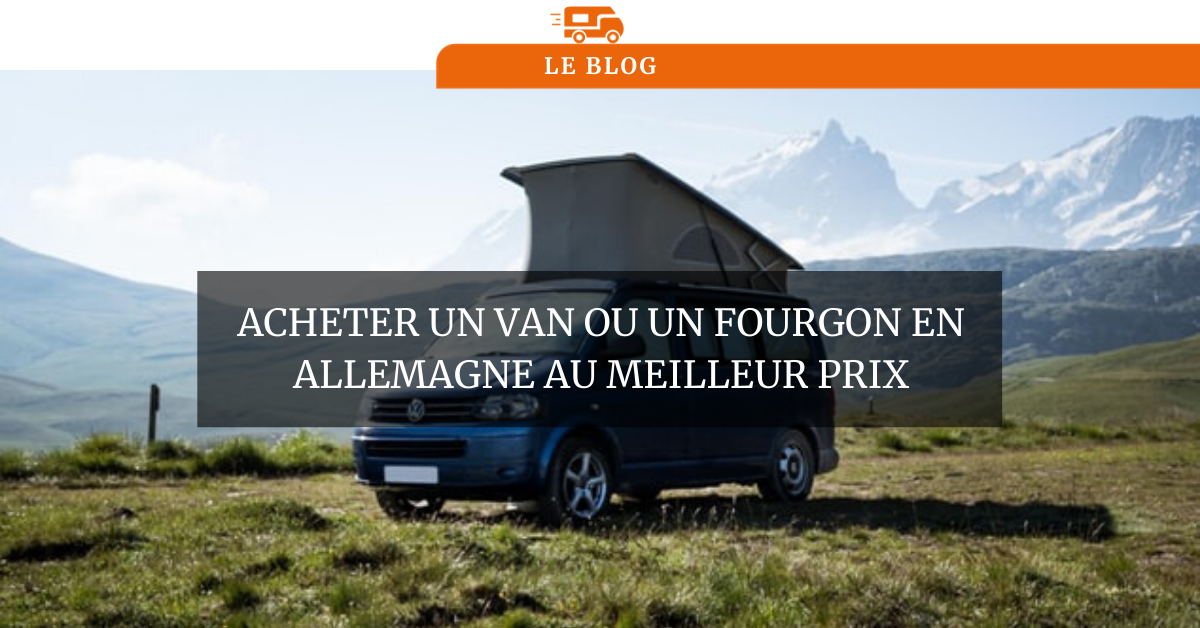 Acheter un van ou un fourgon en Allemagne au meilleur prix