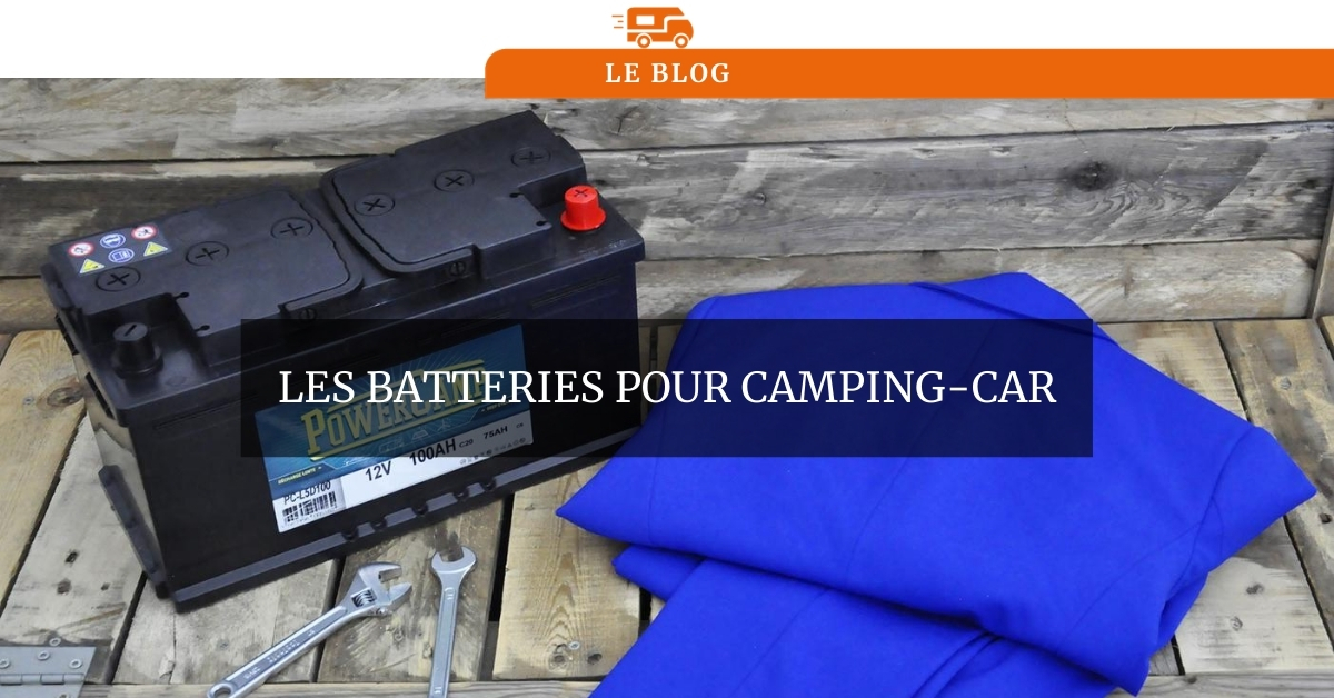 Les différentes batteries pour campingcar